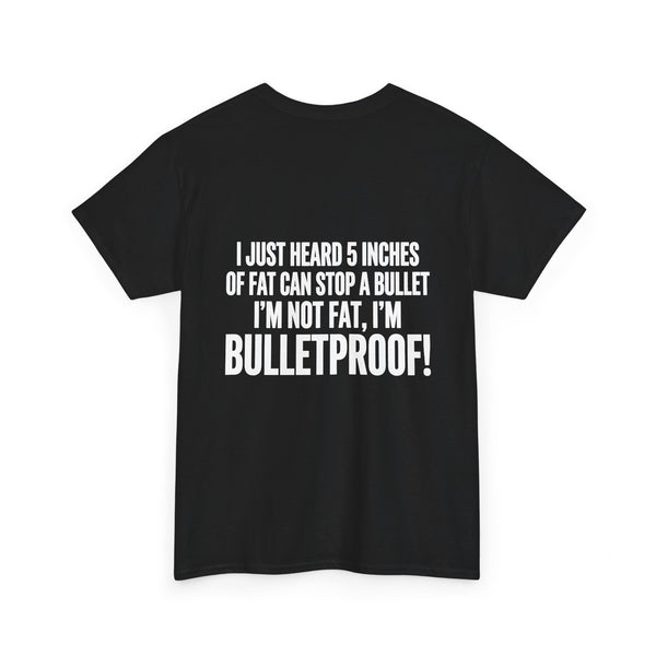 5 Inches of Fat – Bulletproof T-shirt
